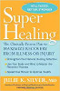 Super Healing: The Clinically Proven Plan to Maximize Recovery from Illness or Injury by Julie K. Silver.