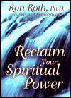Reclaim Your Spiritual Power by Ron Roth